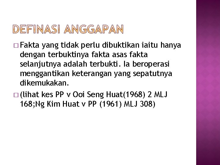 � Fakta yang tidak perlu dibuktikan iaitu hanya dengan terbuktinya fakta asas fakta selanjutnya