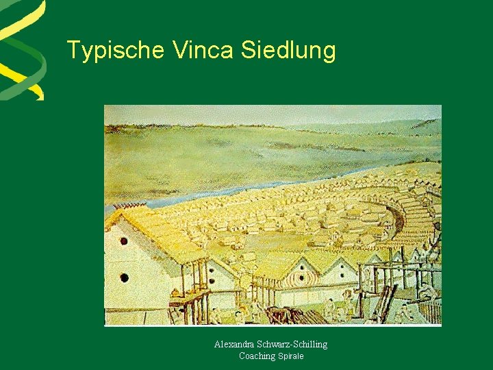 Typische Vinca Siedlung Alexandra Schwarz-Schilling Coaching Spirale 