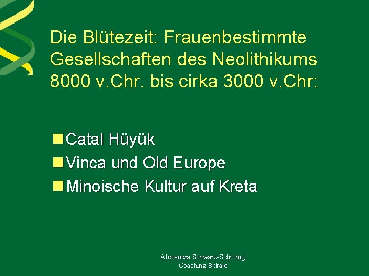 Die Blütezeit: Frauenbestimmte Gesellschaften des Neolithikums 8000 v. Chr. bis cirka 3000 v. Chr:
