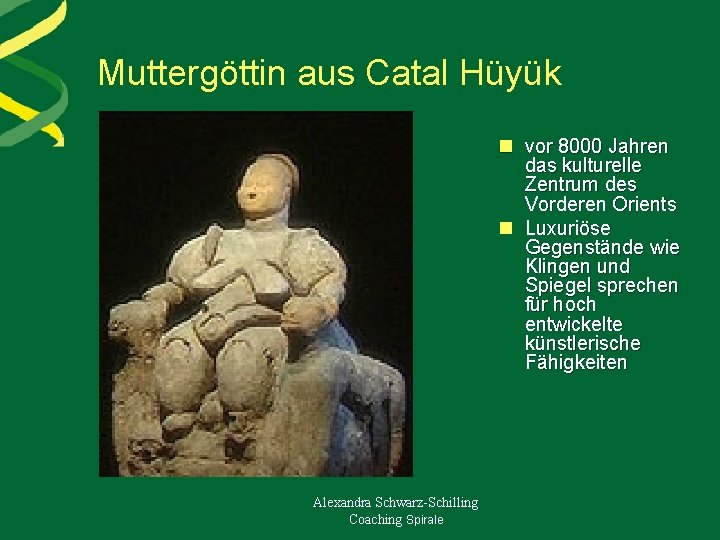 Muttergöttin aus Catal Hüyük n vor 8000 Jahren das kulturelle Zentrum des Vorderen Orients