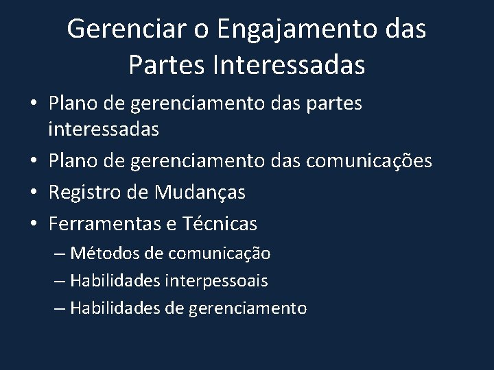 Gerenciar o Engajamento das Partes Interessadas • Plano de gerenciamento das partes interessadas •