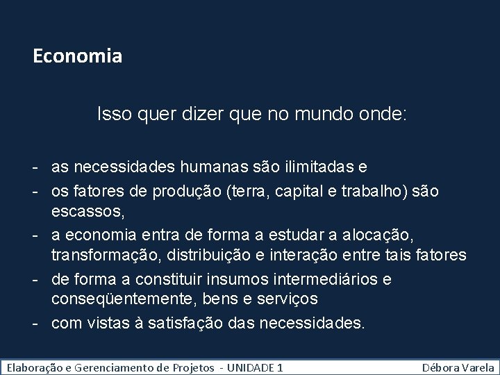 Economia Isso quer dizer que no mundo onde: - as necessidades humanas são ilimitadas