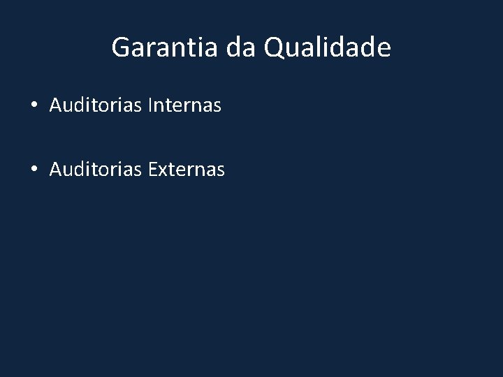 Garantia da Qualidade • Auditorias Internas • Auditorias Externas 