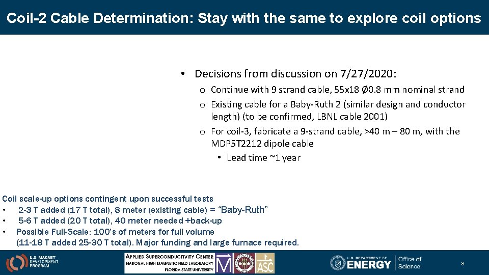 Coil-2 Cable Determination: Stay with the same to explore coil options • Decisions from