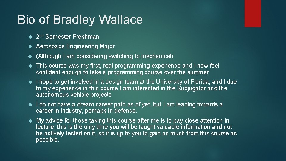 Bio of Bradley Wallace 2 nd Semester Freshman Aerospace Engineering Major (Although I am