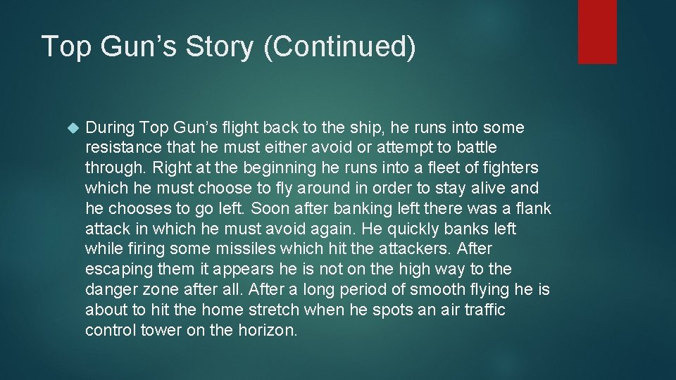 Top Gun’s Story (Continued) During Top Gun’s flight back to the ship, he runs