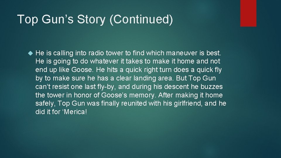 Top Gun’s Story (Continued) He is calling into radio tower to find which maneuver