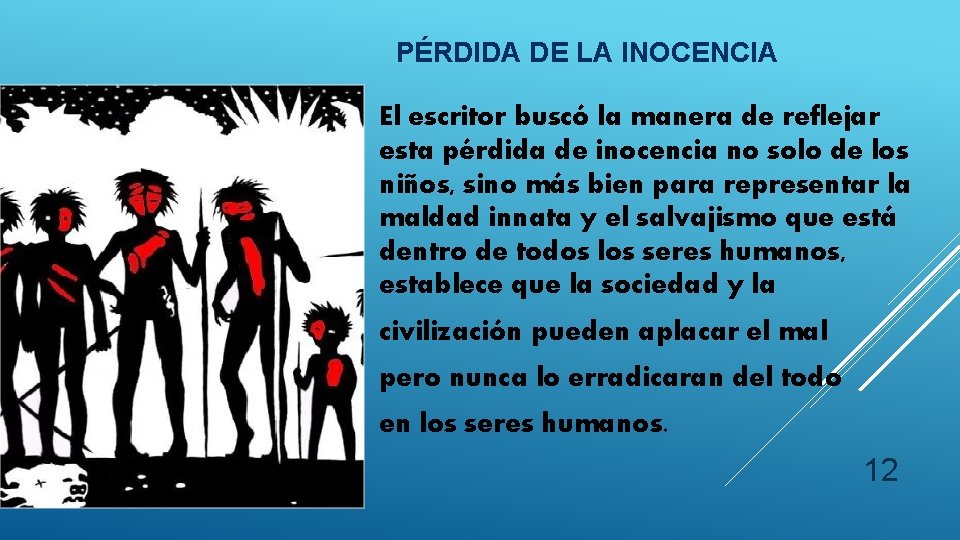 PÉRDIDA DE LA INOCENCIA El escritor buscó la manera de reflejar esta pérdida de