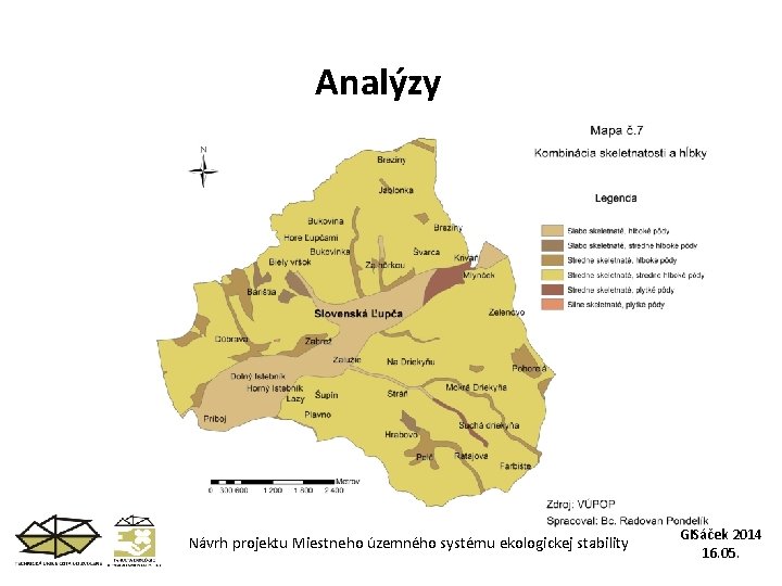 Analýzy Návrh projektu Miestneho územného systému ekologickej stability GISáček 2014 16. 05. 