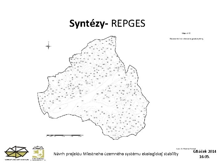 Syntézy- REPGES Návrh projektu Miestneho územného systému ekologickej stability GISáček 2014 16. 05. 