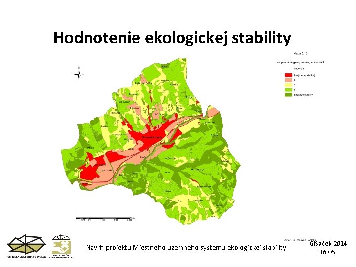 Hodnotenie ekologickej stability Návrh projektu Miestneho územného systému ekologickej stability GISáček 2014 16. 05.