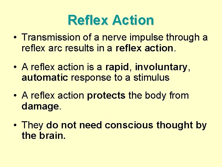 Reflex Action • Transmission of a nerve impulse through a reflex arc results in