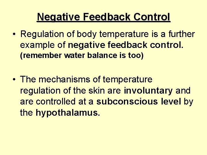 Negative Feedback Control • Regulation of body temperature is a further example of negative