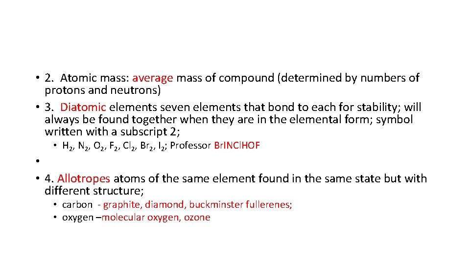  • 2. Atomic mass: average mass of compound (determined by numbers of protons