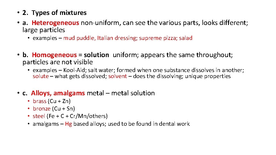  • 2. Types of mixtures • a. Heterogeneous non-uniform, can see the various
