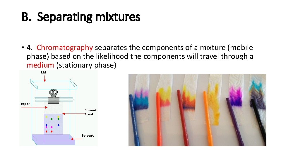 B. Separating mixtures • 4. Chromatography separates the components of a mixture (mobile phase)