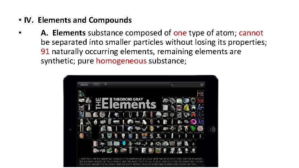  • IV. Elements and Compounds • A. Elements substance composed of one type