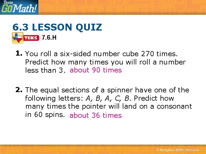 6. 3 LESSON QUIZ 7. 6. H 1. You roll a six-sided number cube