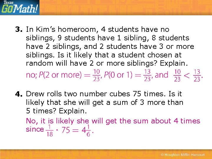 3. In Kim’s homeroom, 4 students have no siblings, 9 students have 1 sibling,