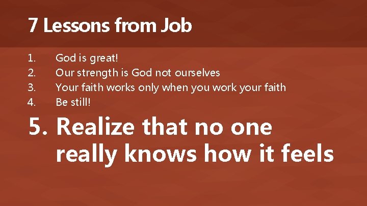 7 Lessons from Job 1. 2. 3. 4. God is great! Our strength is