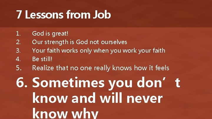 7 Lessons from Job 1. 2. 3. 4. God is great! Our strength is