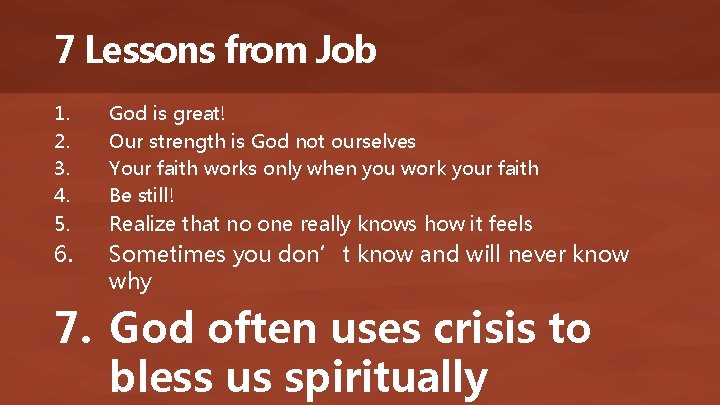 7 Lessons from Job 1. 2. 3. 4. God is great! Our strength is