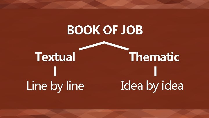 BOOK OF JOB Textual Thematic Line by line Idea by idea 