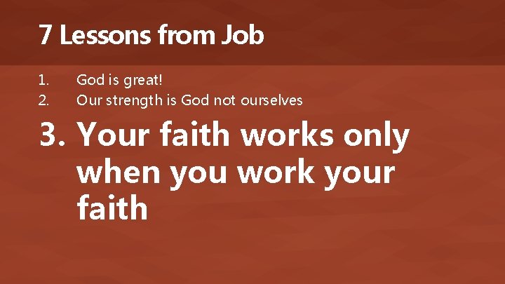 7 Lessons from Job 1. 2. God is great! Our strength is God not