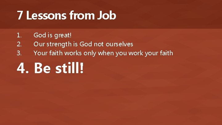 7 Lessons from Job 1. 2. 3. God is great! Our strength is God