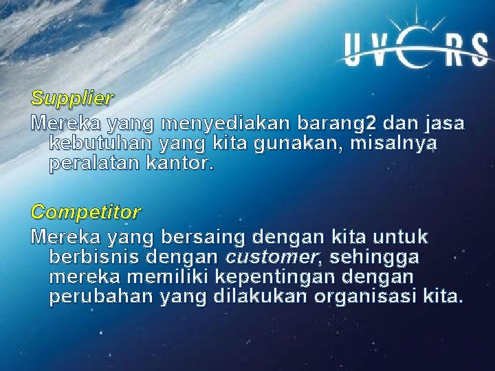 Supplier Mereka yang menyediakan barang 2 dan jasa kebutuhan yang kita gunakan, misalnya peralatan