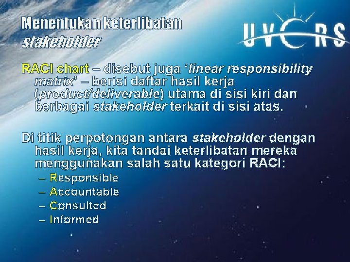 Menentukan keterlibatan stakeholder RACI chart – disebut juga ‘linear responsibility matrix’ – berisi daftar