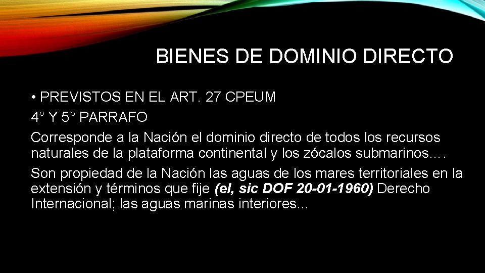 BIENES DE DOMINIO DIRECTO • PREVISTOS EN EL ART. 27 CPEUM 4° Y 5°