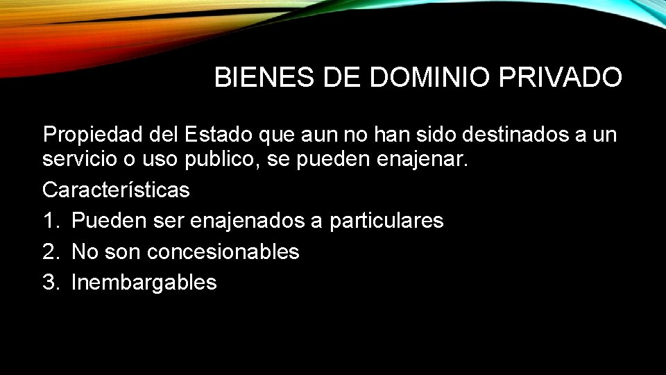 BIENES DE DOMINIO PRIVADO Propiedad del Estado que aun no han sido destinados a