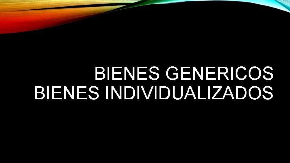 BIENES GENERICOS BIENES INDIVIDUALIZADOS 