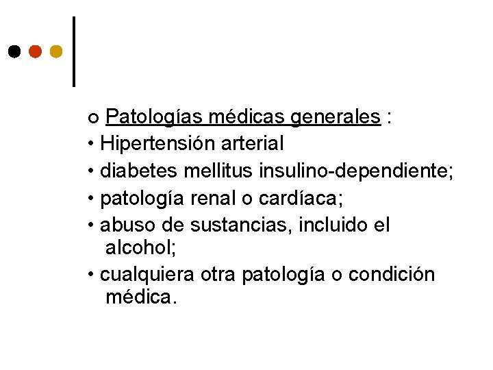 Patologías médicas generales : • Hipertensión arterial • diabetes mellitus insulino-dependiente; • patología renal