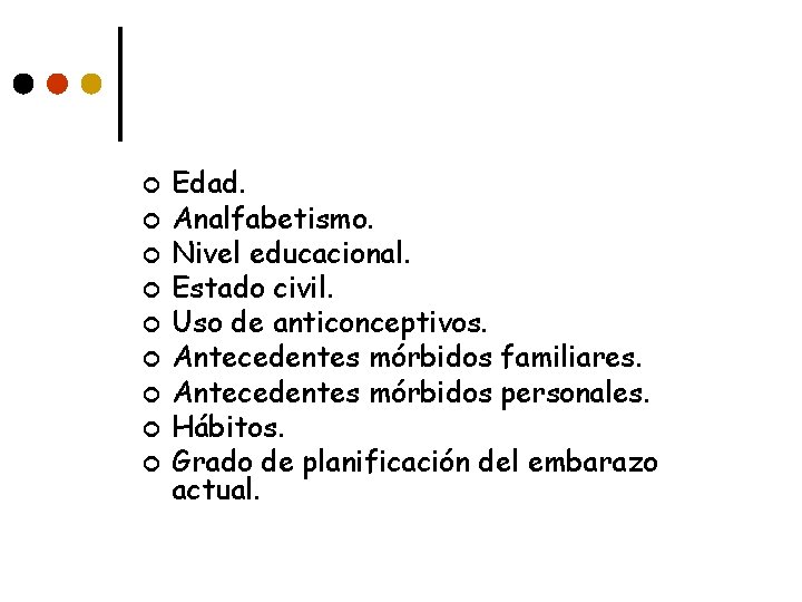 ¢ ¢ ¢ ¢ ¢ Edad. Analfabetismo. Nivel educacional. Estado civil. Uso de anticonceptivos.