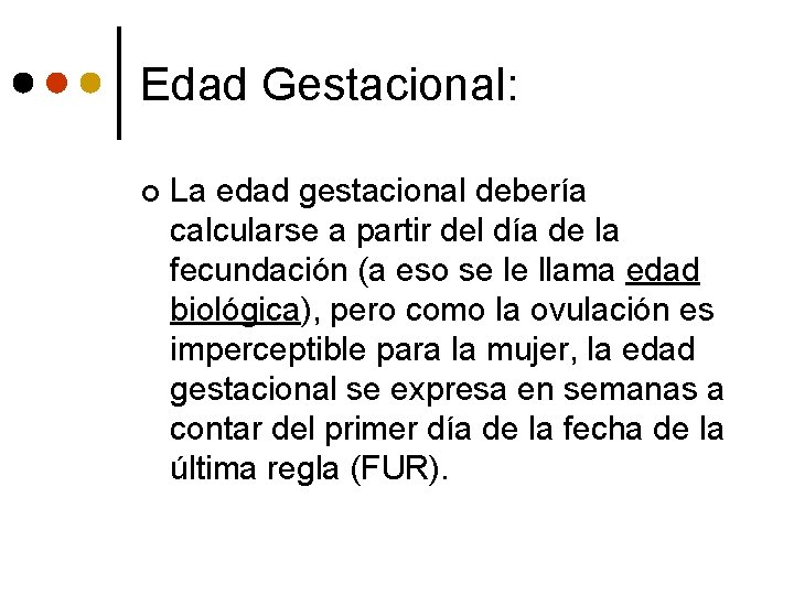 Edad Gestacional: ¢ La edad gestacional debería calcularse a partir del día de la