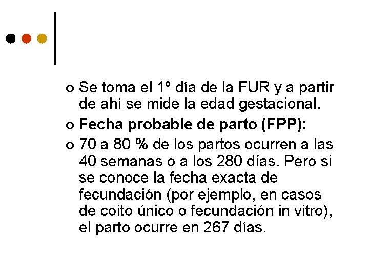 Se toma el 1º día de la FUR y a partir de ahí se