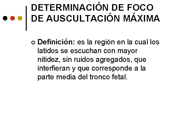 DETERMINACIÓN DE FOCO DE AUSCULTACIÓN MÁXIMA ¢ Definición: es la región en la cual