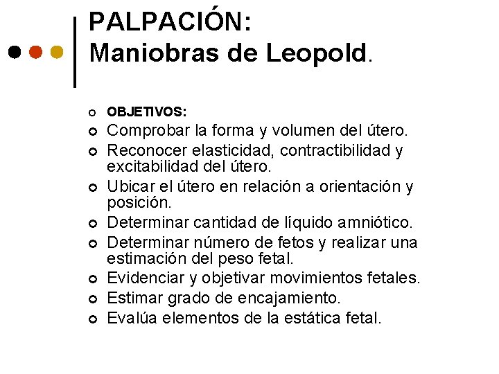 PALPACIÓN: Maniobras de Leopold. ¢ OBJETIVOS: ¢ Comprobar la forma y volumen del útero.