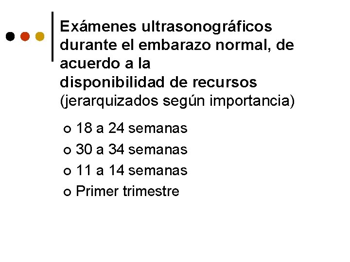 Exámenes ultrasonográficos durante el embarazo normal, de acuerdo a la disponibilidad de recursos (jerarquizados