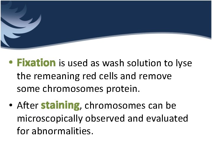  • Fixation is used as wash solution to lyse the remeaning red cells