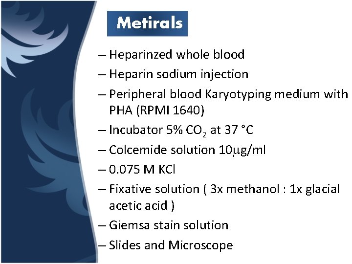 Metirals – Heparinzed whole blood – Heparin sodium injection – Peripheral blood Karyotyping medium