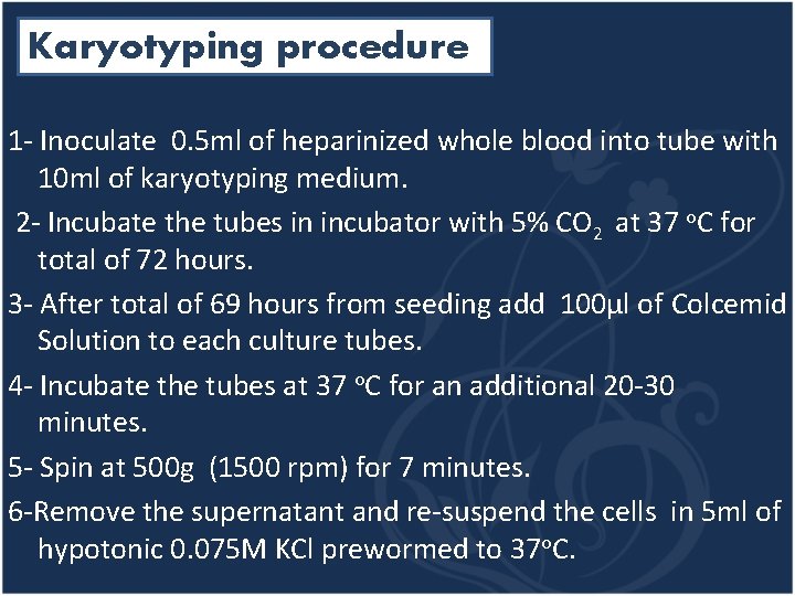 Karyotyping procedure 1 - Inoculate 0. 5 ml of heparinized whole blood into tube
