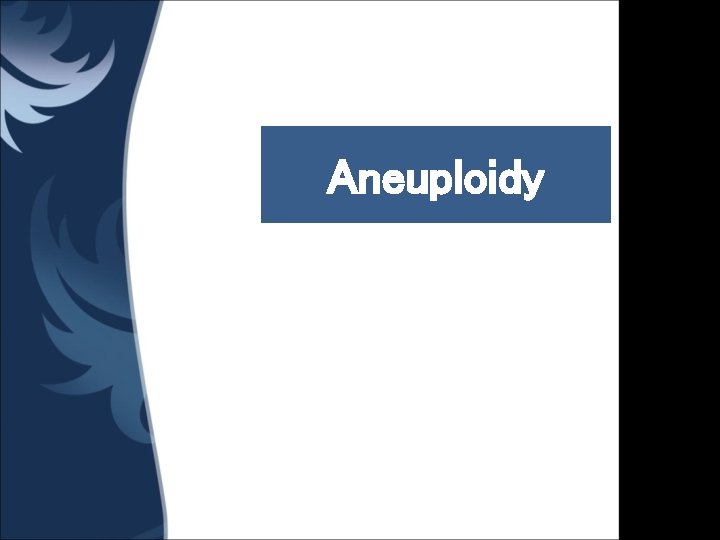 Aneuploidy 