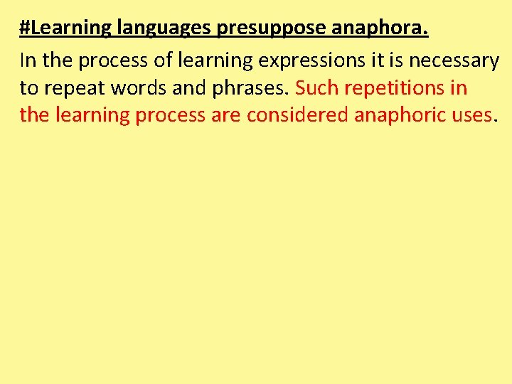 #Learning languages presuppose anaphora. In the process of learning expressions it is necessary to