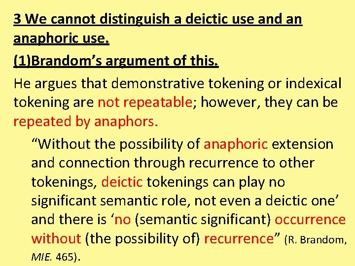 3 We cannot distinguish a deictic use and an anaphoric use. (1)Brandom’s argument of