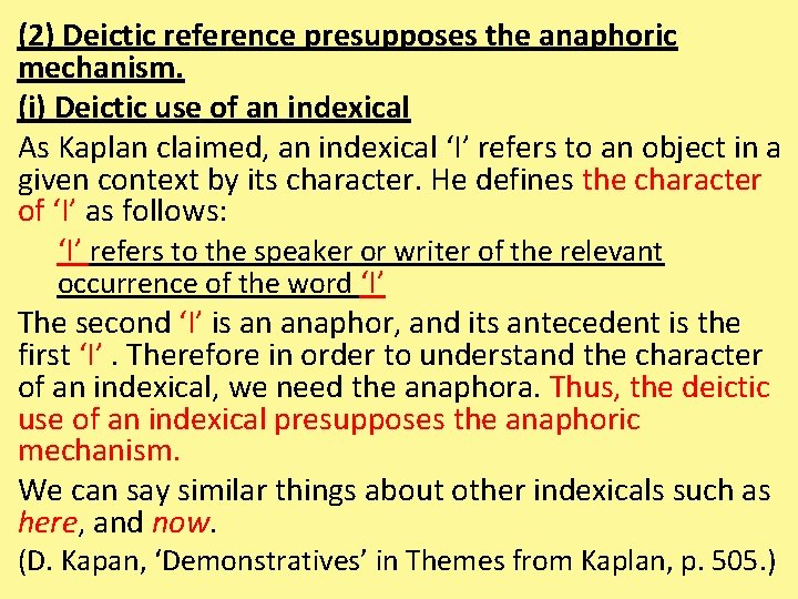 (2) Deictic reference presupposes the anaphoric mechanism. (i) Deictic use of an indexical As