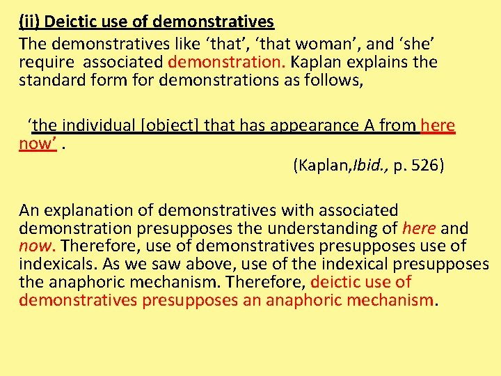 (ii) Deictic use of demonstratives The demonstratives like ‘that’, ‘that woman’, and ‘she’ require