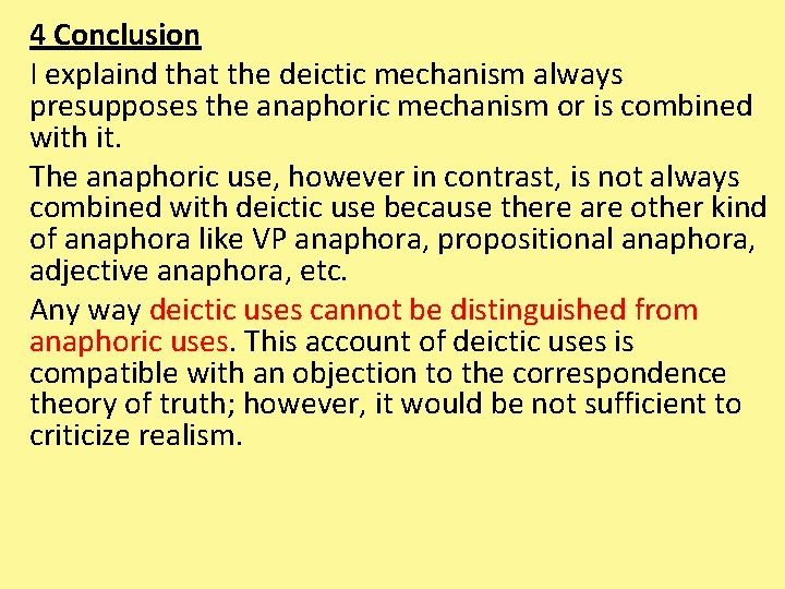 4 Conclusion I explaind that the deictic mechanism always presupposes the anaphoric mechanism or